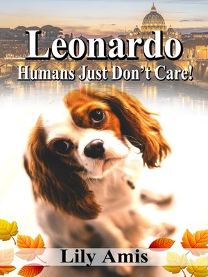 cover image of Leonardo, Humans Just Dont Care!